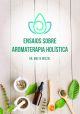 Livro Ensaios Sobre Aromaterapia Holística 1