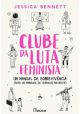 Livro Clube Da Luta Feminista: Um Manual De Sobreviência (Para Um Ambiente De Trabalho Machista)