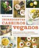 Livro Ingredientes Caseiros Veganos: Como Abastecer A Despensa Economizando Tempo E Dinheiro